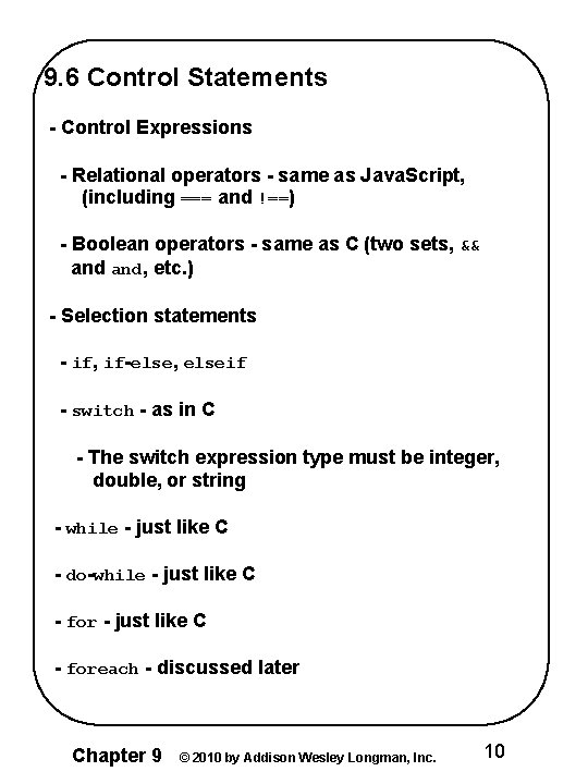 9. 6 Control Statements - Control Expressions - Relational operators - same as Java.
