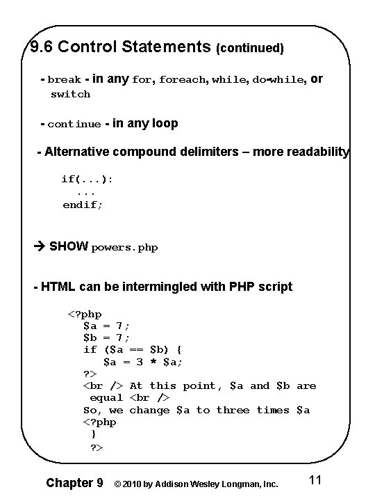 9. 6 Control Statements (continued) - break - in any for, foreach, while, do-while,