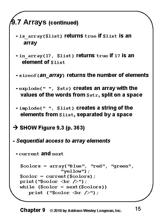 9. 7 Arrays (continued) - is_array($list) returns true if $list is an array -