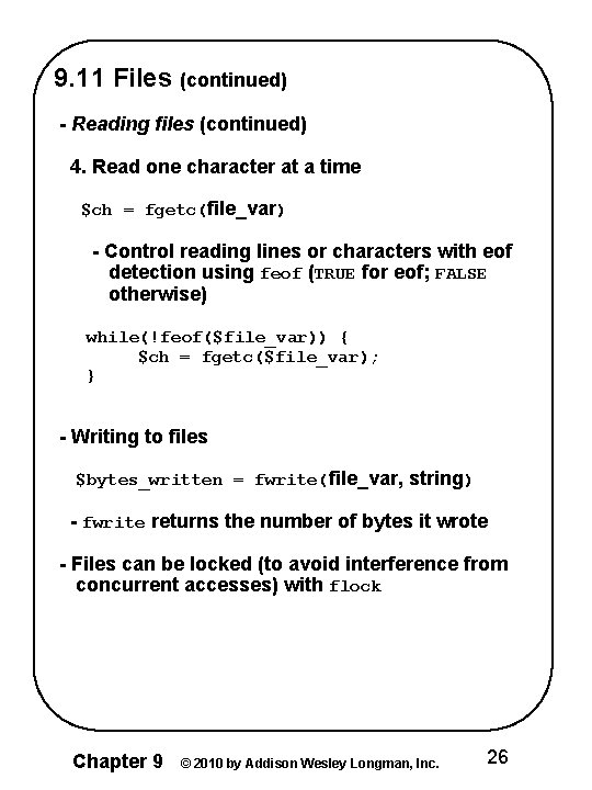 9. 11 Files (continued) - Reading files (continued) 4. Read one character at a