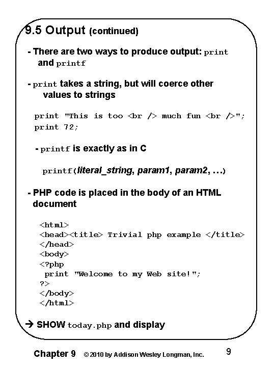 9. 5 Output (continued) - There are two ways to produce output: print and