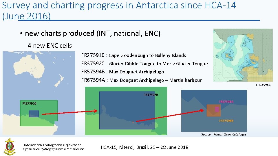 Survey and charting progress in Antarctica since HCA-14 (June 2016) • new charts produced Survey and charting progress in Antarctica since HCA-14 (June 2016) • new charts produced