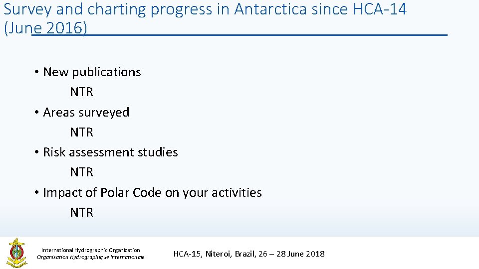 Survey and charting progress in Antarctica since HCA-14 (June 2016) • New publications NTR Survey and charting progress in Antarctica since HCA-14 (June 2016) • New publications NTR