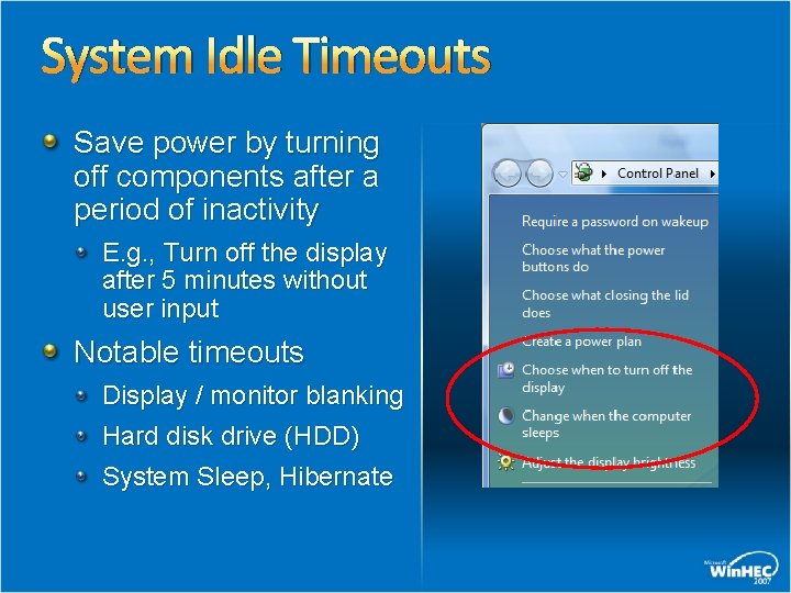 System Idle Timeouts Save power by turning off components after a period of inactivity System Idle Timeouts Save power by turning off components after a period of inactivity
