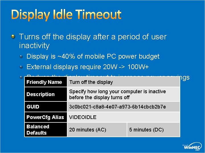 Display Idle Timeout Turns off the display after a period of user inactivity Display Display Idle Timeout Turns off the display after a period of user inactivity Display