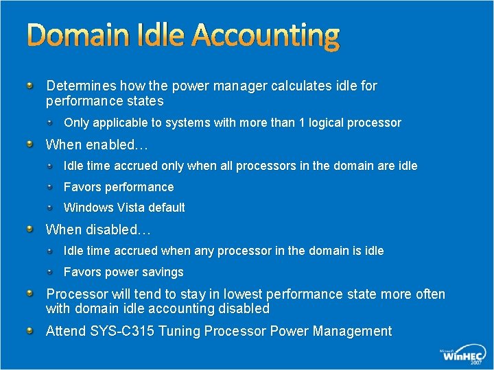 Domain Idle Accounting Determines how the power manager calculates idle for performance states Only Domain Idle Accounting Determines how the power manager calculates idle for performance states Only