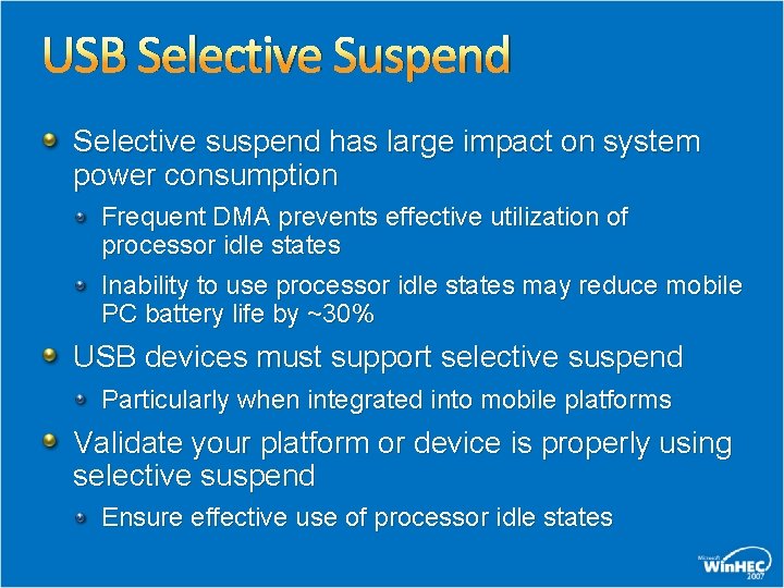 USB Selective Suspend Selective suspend has large impact on system power consumption Frequent DMA USB Selective Suspend Selective suspend has large impact on system power consumption Frequent DMA