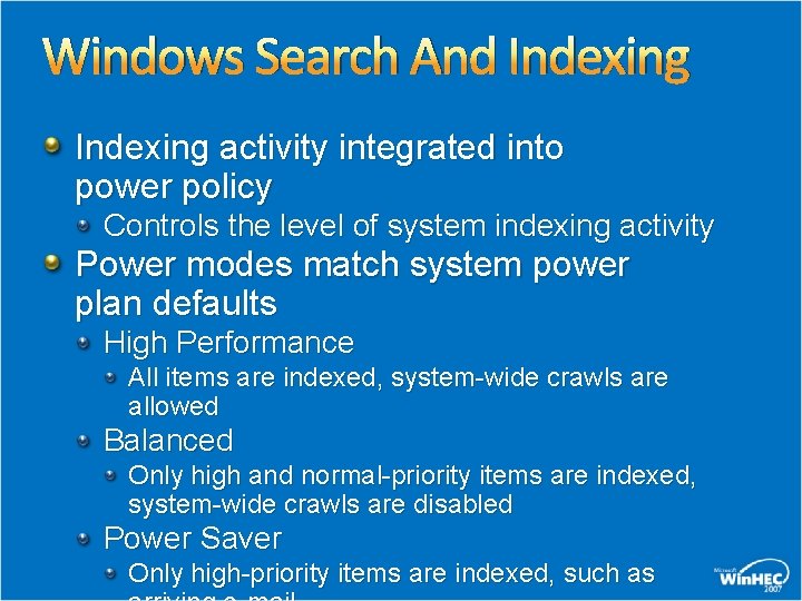 Windows Search And Indexing activity integrated into power policy Controls the level of system Windows Search And Indexing activity integrated into power policy Controls the level of system
