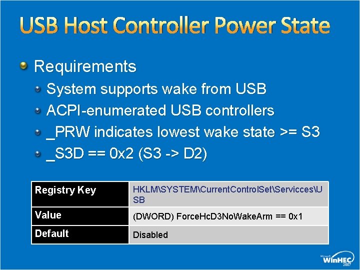 USB Host Controller Power State Requirements System supports wake from USB ACPI-enumerated USB controllers USB Host Controller Power State Requirements System supports wake from USB ACPI-enumerated USB controllers