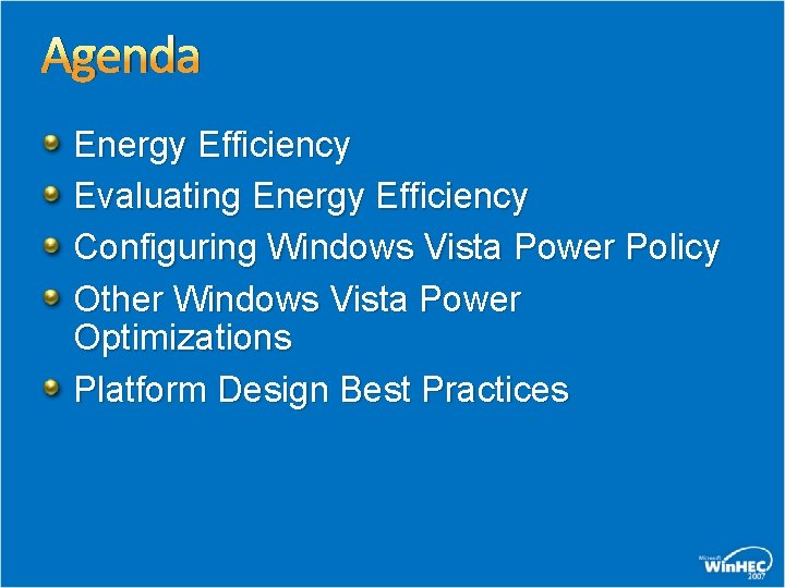 Agenda Energy Efficiency Evaluating Energy Efficiency Configuring Windows Vista Power Policy Other Windows Vista Agenda Energy Efficiency Evaluating Energy Efficiency Configuring Windows Vista Power Policy Other Windows Vista