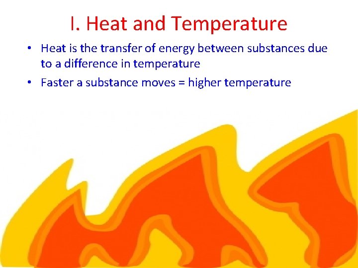 I. Heat and Temperature • Heat is the transfer of energy between substances due I. Heat and Temperature • Heat is the transfer of energy between substances due
