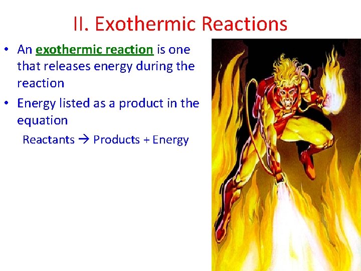 II. Exothermic Reactions • An exothermic reaction is one that releases energy during the II. Exothermic Reactions • An exothermic reaction is one that releases energy during the