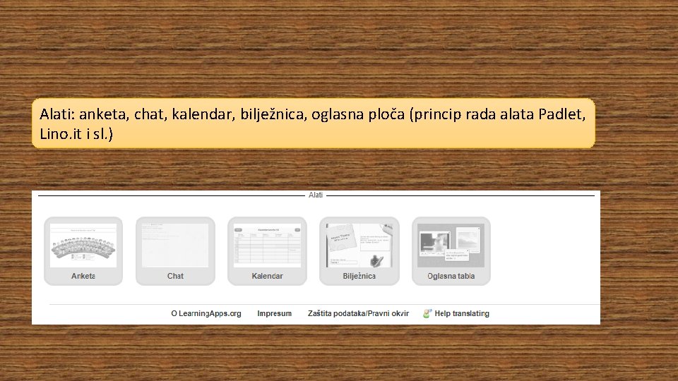 Alati: anketa, chat, kalendar, bilježnica, oglasna ploča (princip rada alata Padlet, Lino. it i