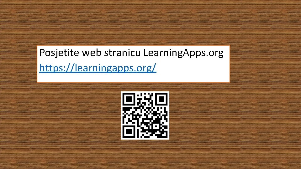 Posjetite web stranicu Learning. Apps. org https: //learningapps. org/ 