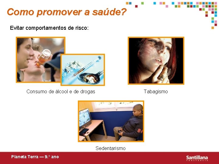 Como promover a saúde? Evitar comportamentos de risco: Consumo de álcool e de drogas
