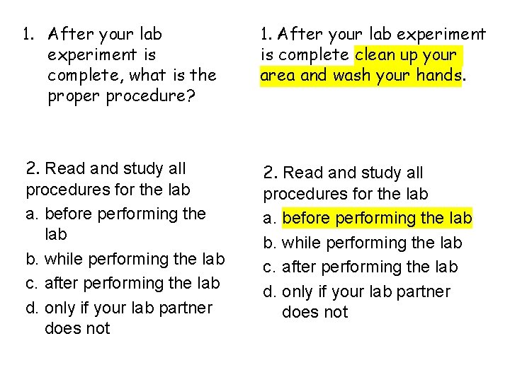 1. After your lab experiment is complete, what is the proper procedure? 1. After