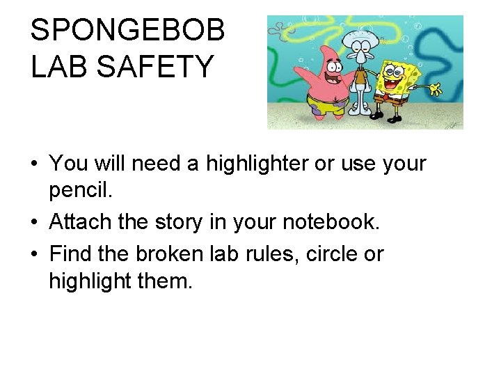 SPONGEBOB LAB SAFETY • You will need a highlighter or use your pencil. •