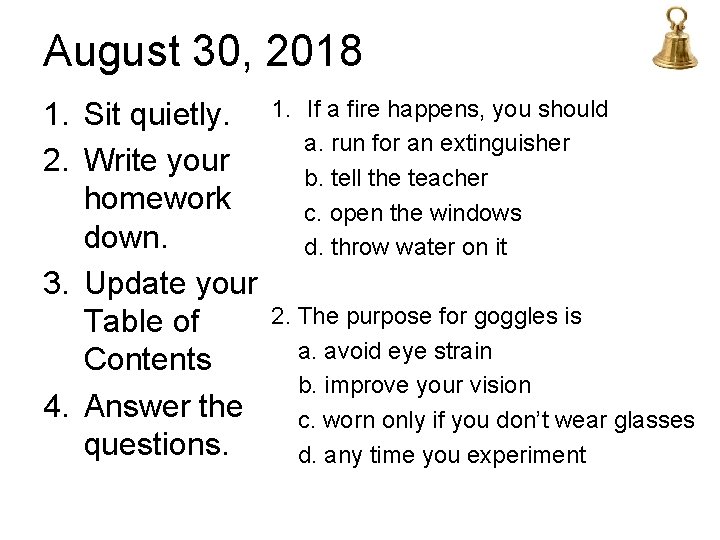 August 30, 2018 1. Sit quietly. 2. Write your homework down. 3. Update your
