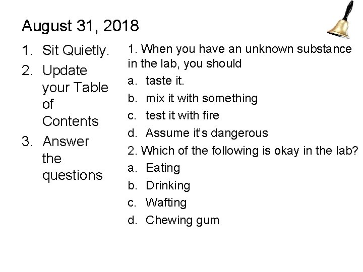 August 31, 2018 1. Sit Quietly. 2. Update your Table of Contents 3. Answer