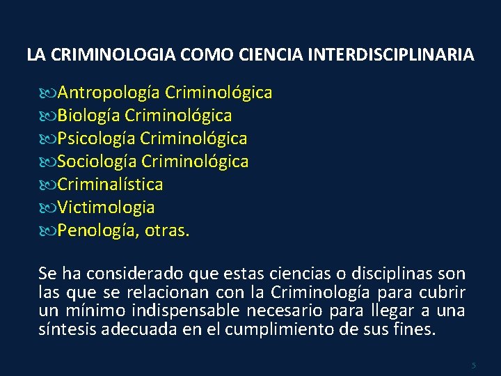 LA CRIMINOLOGIA COMO CIENCIA INTERDISCIPLINARIA Antropología Criminológica Biología Criminológica Psicología Criminológica Sociología Criminológica Criminalística