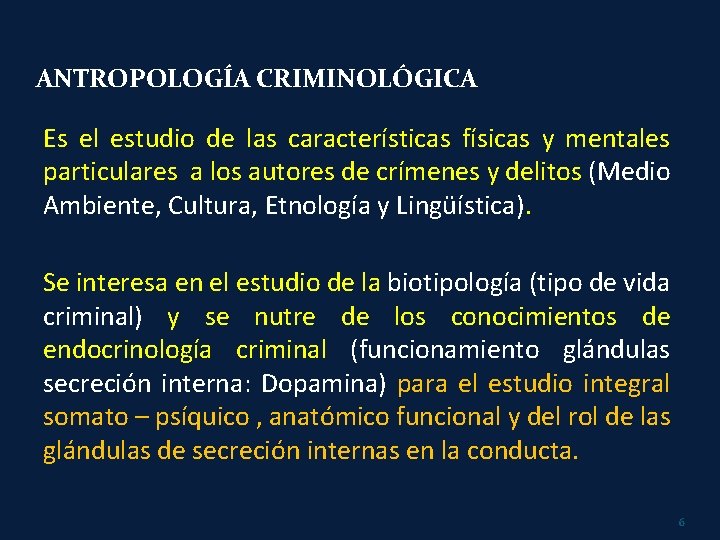 ANTROPOLOGÍA CRIMINOLÓGICA Es el estudio de las características físicas y mentales particulares a los