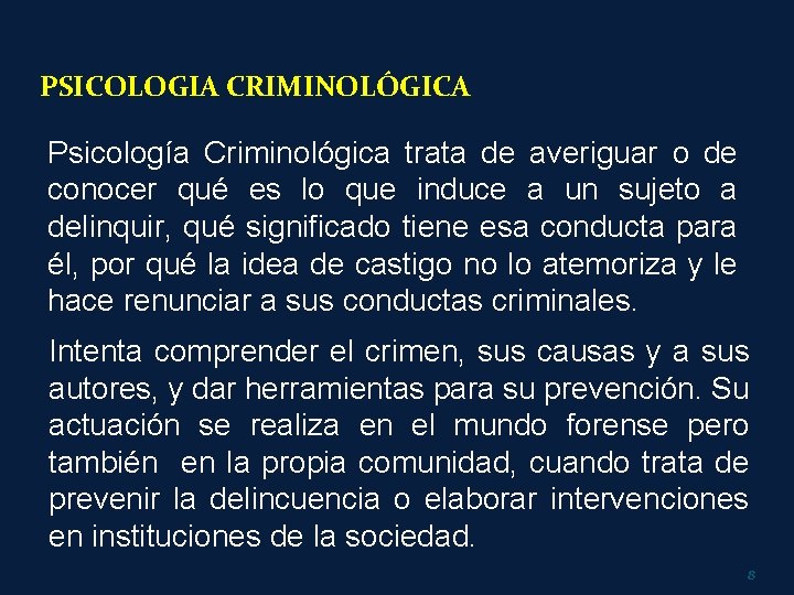 PSICOLOGIA CRIMINOLÓGICA Psicología Criminológica trata de averiguar o de conocer qué es lo que