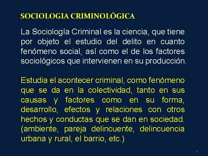 SOCIOLOGIA CRIMINOLÓGICA La Sociología Criminal es la ciencia, que tiene por objeto el estudio