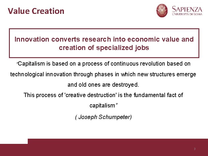 Value Creation Innovation converts research into economic value and creation of specialized jobs “Capitalism