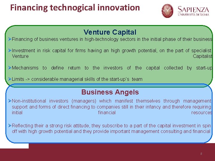 Financing technogical innovation Venture Capital Ø Financing of business ventures in high-technology sectors in