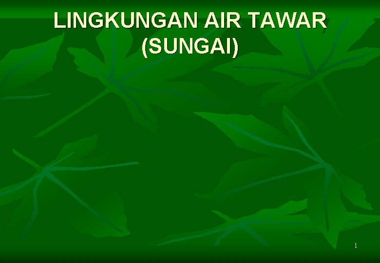 LINGKUNGAN AIR TAWAR (SUNGAI) 1 