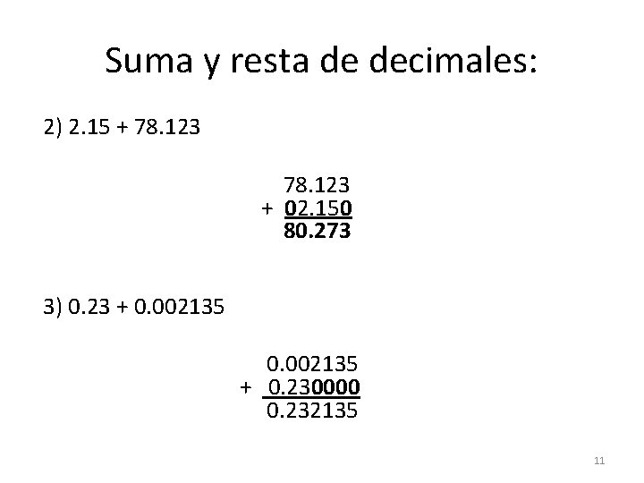 Suma y resta de decimales: 2) 2. 15 + 78. 123 + 02. 150