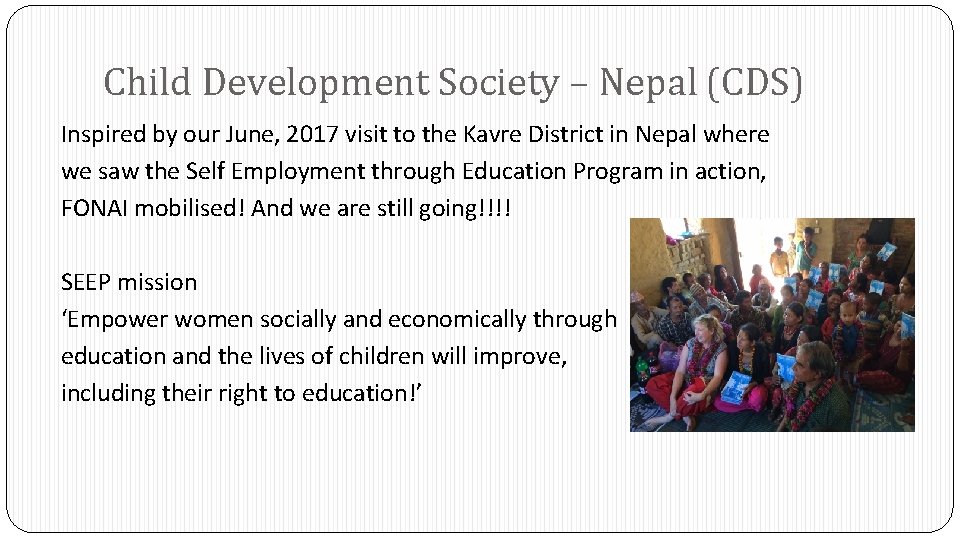 Child Development Society – Nepal (CDS) Inspired by our June, 2017 visit to the