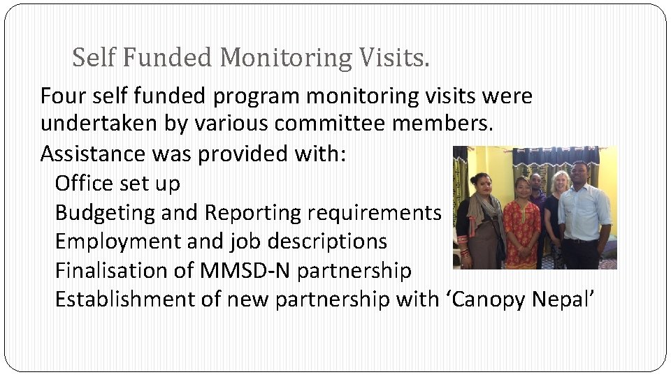 Self Funded Monitoring Visits. Four self funded program monitoring visits were undertaken by various