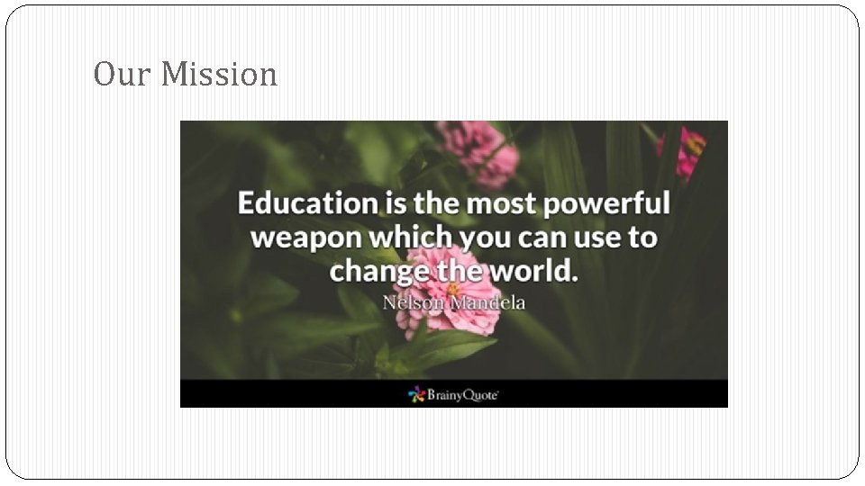 Our Mission Our Mission