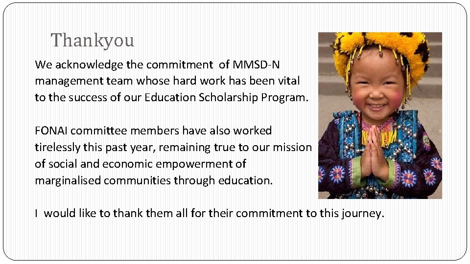 Thankyou We acknowledge the commitment of MMSD-N management team whose hard work has been