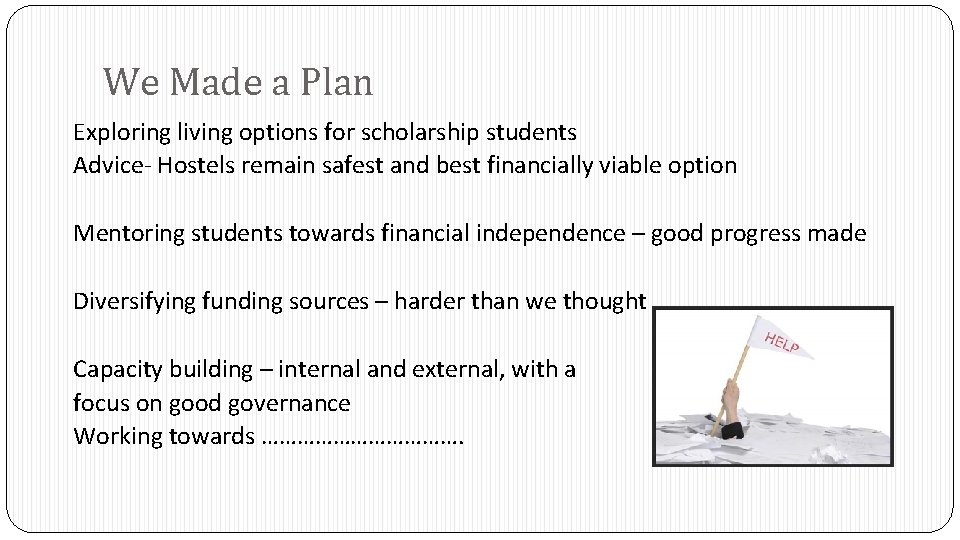 We Made a Plan Exploring living options for scholarship students Advice- Hostels remain safest