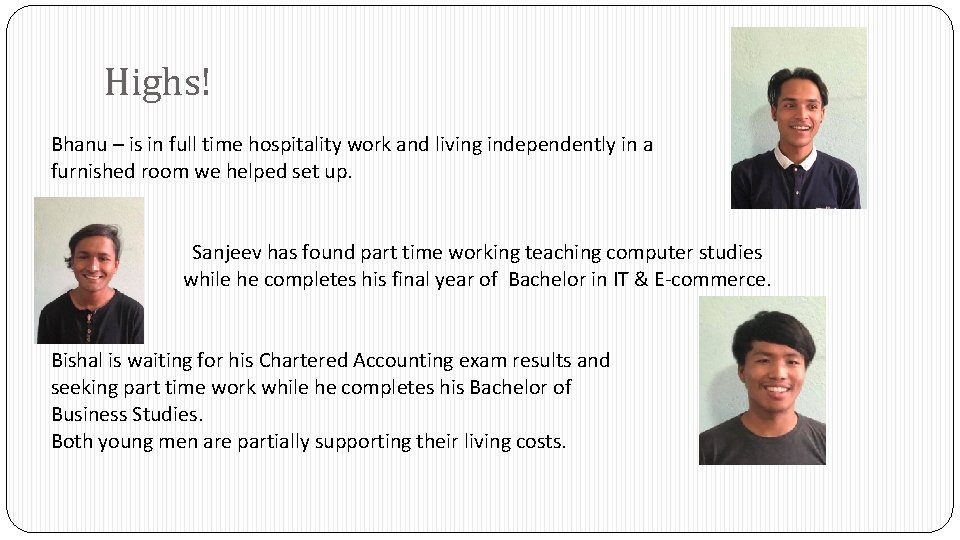 Highs! Bhanu – is in full time hospitality work and living independently in a