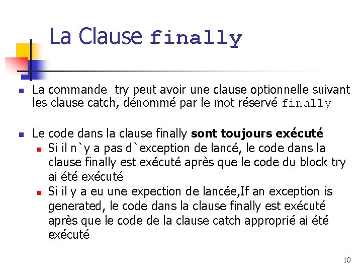 La Clause finally n n La commande try peut avoir une clause optionnelle suivant