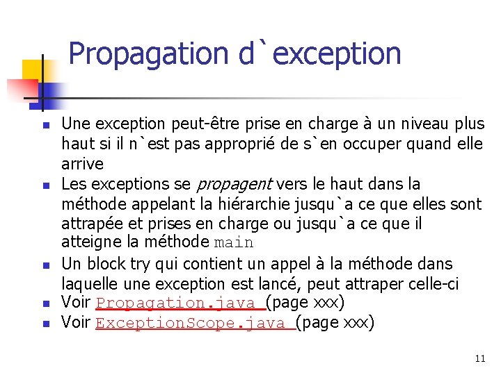 Propagation d`exception n n Une exception peut-être prise en charge à un niveau plus