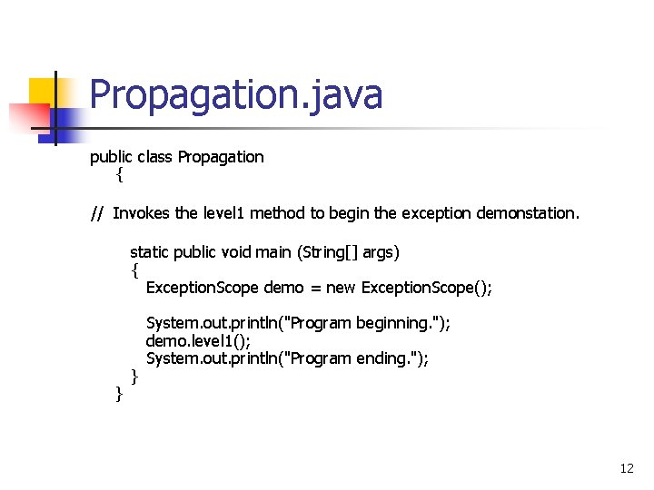 Propagation. java public class Propagation { // Invokes the level 1 method to begin