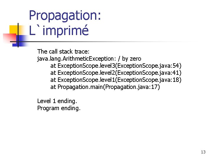 Propagation: L`imprimé The call stack trace: java. lang. Arithmetic. Exception: / by zero at
