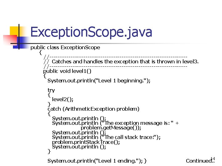 Exception. Scope. java public class Exception. Scope { //--------------------------------// Catches and handles the exception
