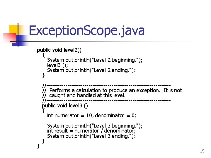 Exception. Scope. java public void level 2() { System. out. println("Level 2 beginning. ");
