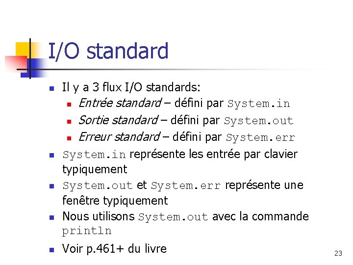 I/O standard n n n Il y a 3 flux I/O standards: n Entrée