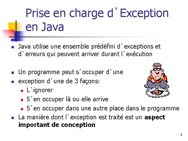 Prise en charge d`Exception en Java n n Java utilise une ensemble prédéfini d`exceptions