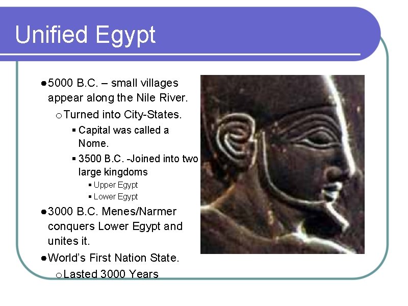 Unified Egypt ● 5000 B. C. – small villages appear along the Nile River.