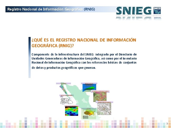 Registro Nacional de Información Geográfica (RNIG) ¿QUÉ ES EL REGISTRO NACIONAL DE INFORMACIÓN GEOGRÁFICA