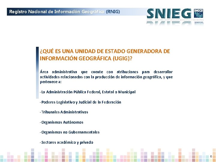 Registro Nacional de Información Geográfica (RNIG) ¿QUÉ ES UNA UNIDAD DE ESTADO GENERADORA DE