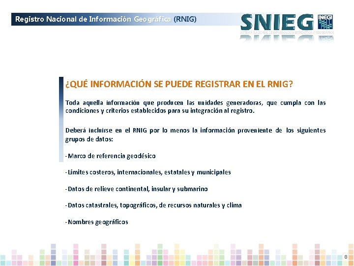 Registro Nacional de Información Geográfica (RNIG) ¿QUÉ INFORMACIÓN SE PUEDE REGISTRAR EN EL RNIG?