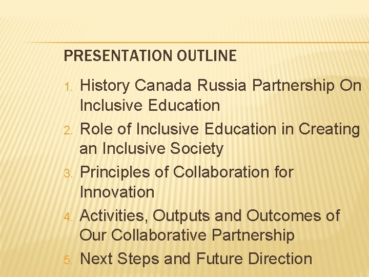 PRESENTATION OUTLINE 1. 2. 3. 4. 5. History Canada Russia Partnership On Inclusive Education